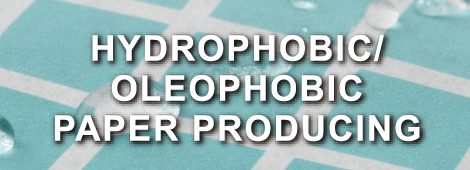 HYDROPHOBIC/ OLEOPHOBIC PAPER PRODUCING